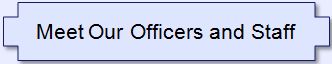 Meet Our Officers and Staff